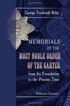 Memorials of the Most Noble Order of the Garter, from Its Foundation to the Present Time