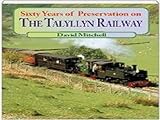 The Talyllyn Railway : 60 years of preservation