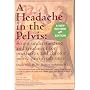 A Headache in the Pelvis: A New Understanding and Treatment for Prostatitis and Chronic Pelvic Pain Syndromes