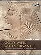 God's Wife, God's Servant: The god's wife of Amun