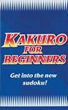 Kakuro for Beginners Blue: Get Into the New Sudoku! (Bk. 2)