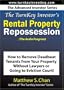 The TurnKey Investor's Rental Property Repossession (The Audio Program): How to Remove Deadbeat Tenants From Your Property Without Lawyers or Going to Eviction Court!