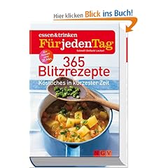 365 Blitzrezepte - essen & trinken f�r jeden Tag: K�stliches in k�rzester Zeit