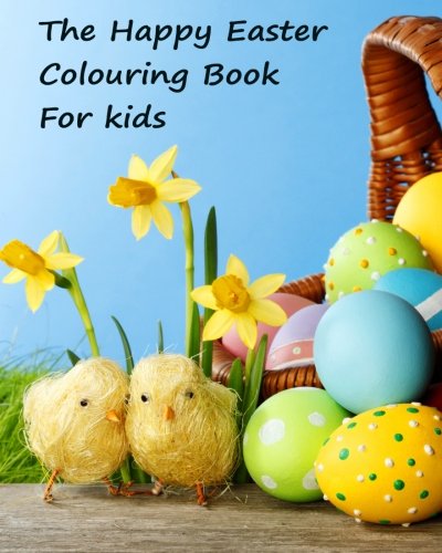 The Happy Easter Colouring Book for Kids: Easter fun colouring book for kids with 50 pages to colour. Bunny fun with guest appearances from Olaf, Tigger, Winnie the pooh and friends.