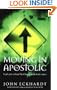 Moving in the Apostolic: God's Plan to Lead His Church to the Final Victory