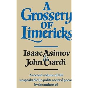 Click here to buy A Grossery of Limericks by Isaac Asimov and John Ciardi.