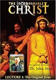 Incomparable Christ:  #1The Original Jesus