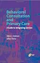 Behavioral Consultation and Primary Care: A Guide to Integrating Services