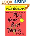 Eight Golden Rules for How to Play Your Best Tennis (Self-Help Book on Attitude in Sports - The Importance of Playing Happy, for Kids 8 and Up)