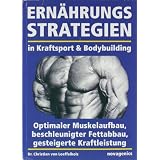 Ern�hrungsstrategien in Kraftsport und Bodybuilding: Optimaler Muskelaufbau, beschleunigter Fettabbau, gesteigerte Kraftleistungvon "Christian Loeffelholz"