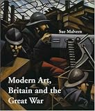 Modern Art, Britain, And The Great War : Witnessing,  Testimony And Remembrance