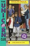UNICORNS IN LOVE (Unicorn Club) by Francine Pascal