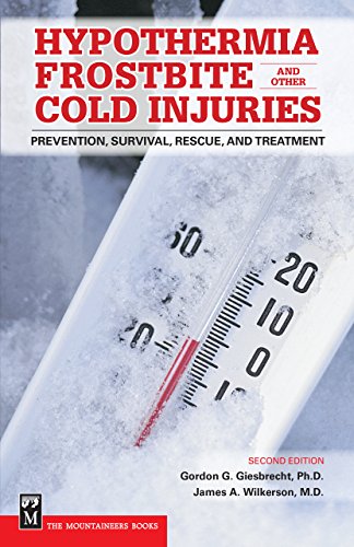 Hypothermia, Frostbite, and Other Cold Injuries: Prevention, Survival, Rescue, and Treatment, 2nd Edition