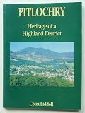 Pitlochry: Heritage of a Highland District
