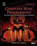 Complete Maya Programming Volume II : An In-depth Guide to 3D Fundamentals, Geometry, and Modeling