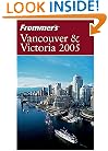 Frommer's Vancouver & Victoria 2005 (Frommer's Complete Guides)