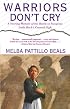 Warriors Don't Cry: Searing Memoir of Battle to Integrate Little Rock's Central High