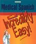 Medical Spanish Made Incredibly Easy!