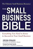 The Small Business Bible: Everything You Need to Know to Succeed in Your Small Business
