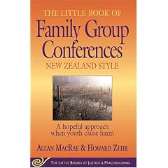 The Little Book of Family Group Conferences: New Zealand Style: A Hopeful Approach When Youth Cause Harm (Little Books of Justice & Peacebuilding)