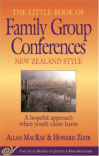 Cover image : The Little Book of Family Group Conferences: New Zealand Style: A Hopeful Approach When Youth Cause Harm (Little Books of Justice & Peacebuilding)