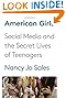 American Girls: Social Media and the Secret Lives of Teenagers by Nancy Jo Sales