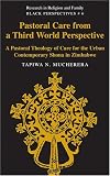 Pastoral Care from a Third World Perspective
 A Pastoral Theology of Care for the Urban Contemporary Shona in Zimbabwe (Research in Religion and Family
 Black Perspectives),
Tapiwa N. Mucherera