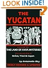 The Yucatan: A Guide to the Land of Maya Mysteries Plus Sacred Sites at Belize, Tikal, and Copan (Tetra)