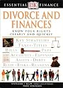 Divorce and Finances: Know Your Rights Clearly and Quickly (DK Essential Finance)