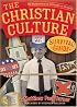 The Christian Culture Survival Guide: The Misadventures of an Outsider on the Inside