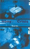 Irony and Crisis (Critical Histories Series)