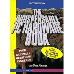 The Indispensable PC Hardware Book: Your Hardware Questions Answered