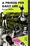 A Primer for Daily Life (Studies in Culture and Communication) A Primer for Daily Life (Studies in Culture and Communication)