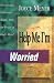 Book Help Me, I'm Worried!: Overcoming Emotional Battles With the Power of God's Word (Help Me, Series)