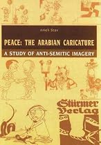 Peace: The Arabian Caricature - Study of Anti-Semitic Imagery