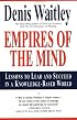 Empires of the Mind: Lessons To Lead And Succeed In A Knowledge-Based World