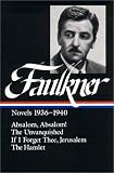 William Faulkner : Novels 1936-1940