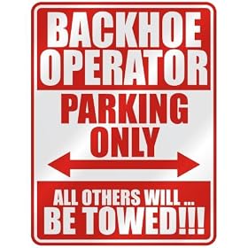 " BACKHOE OPERATOR PARKING ONLY " PARKING SIGN OCCUPATIONS