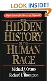 The Hidden History of the Human Race: Major Scientific Coverup Exposed