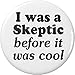 I was a Skeptic before it was cool 2.25