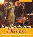 Kostbarkeiten aus dem Harem. Verführerische Rezepte aus Tausendundeiner Nacht