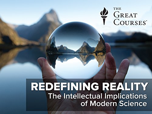 Redefining Reality: The Intellectual Implications of Modern Science