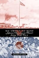 No Sword To Bury: Japanese Americans In Hawai'i During World War Ii (Asian American History and Culture)