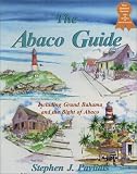 The Abaco Guide: A Cruising Guide to the Northern Bahamas Including Grand Bahama, the Bight of Abaco, and the Abacos