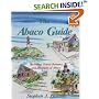 The Abaco Guide: A Cruising Guide to the Northern Bahamas Including Grand Bahama, the Bight of Abaco, and the Abacos