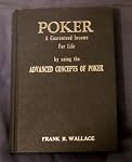 Poker a Guaranteed Income for Life By Using the Advanced Methods of Poker
