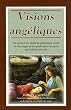 Visions ang�liques - Un recueil de r�cits de personnes ayant vu des anges et un guide pour les gens qui veulent en voir