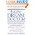 Ask the Dream Doctor:  An A-Z Guide to Deciphering the Hidden Symbols of Your Dreams - With More than 160 Actual Dreams and Their Interpretations!