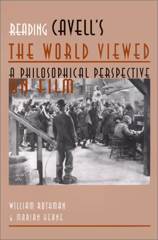 Reading Cavell's The World Viewed: A Philosophical Perspective on Film (Contemporary Approaches to Film and Media Series)