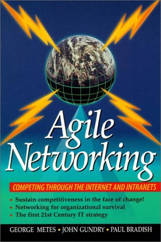 Agile Networking: Competing Through the Internet and Intranets